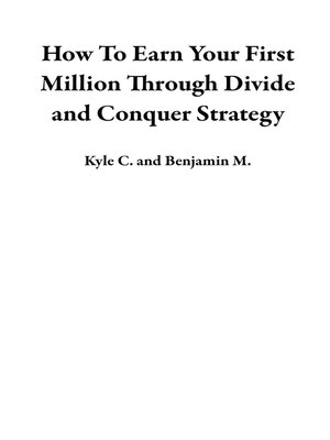 cover image of How to Earn Your  First Million Through Divide and Conquer Strategy